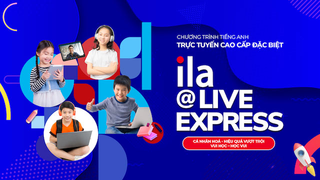 ILA ra mắt chương trình tiếng anh trực tuyến ILA @Live Express