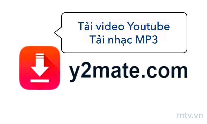 Y2Mate: Tải Video, Tải Mp3 Từ Youtube Về Máy Miễn Phí