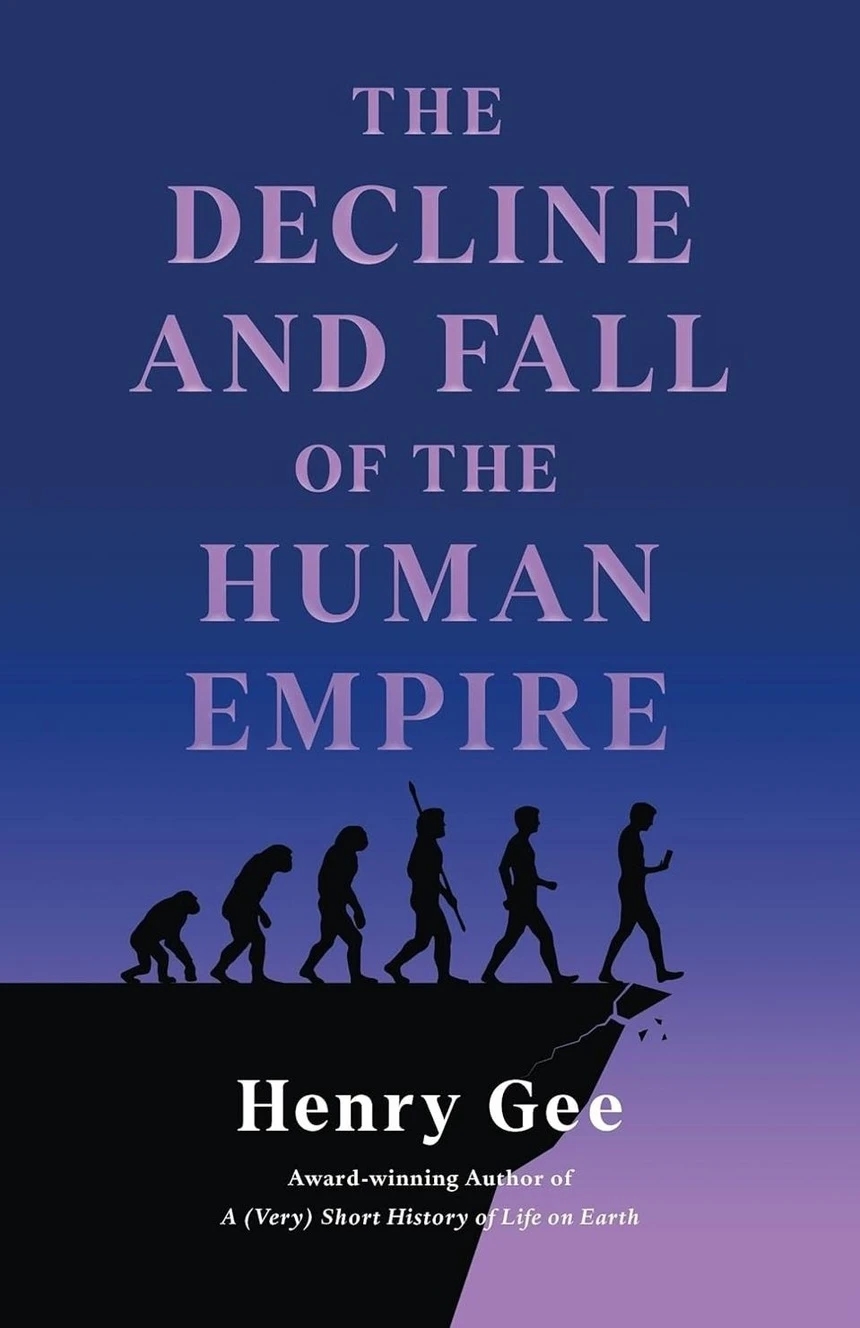 Loài người tuyệt chủng, Henry Gee, tiến hóa, nhân loại suy tàn, The Decline and Fall of the Human Empire