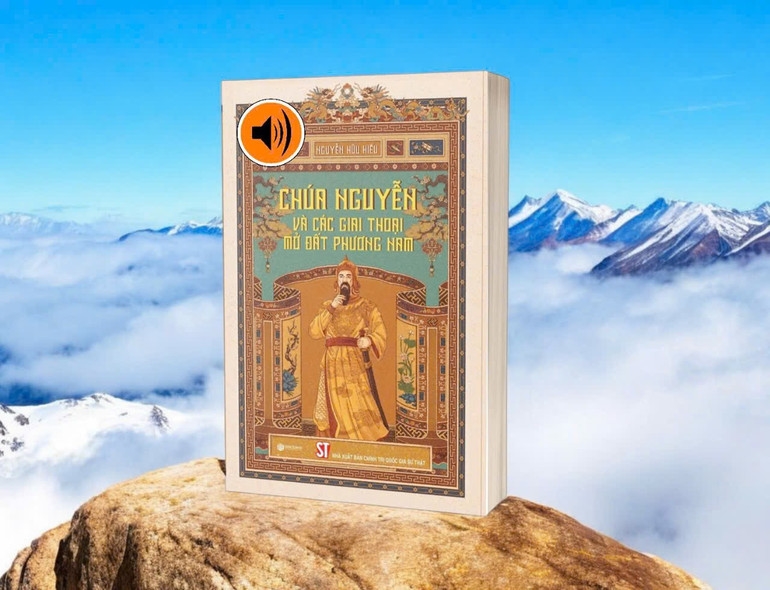 Chúa Nguyễn, mở đất phương Nam, Nguyễn Hữu Hiếu, sách lịch sử, giai thoại lịch sử, lịch sử Việt Nam, Ngọc Vạn, Nguyễn Hữu Cảnh, Mạc Cửu