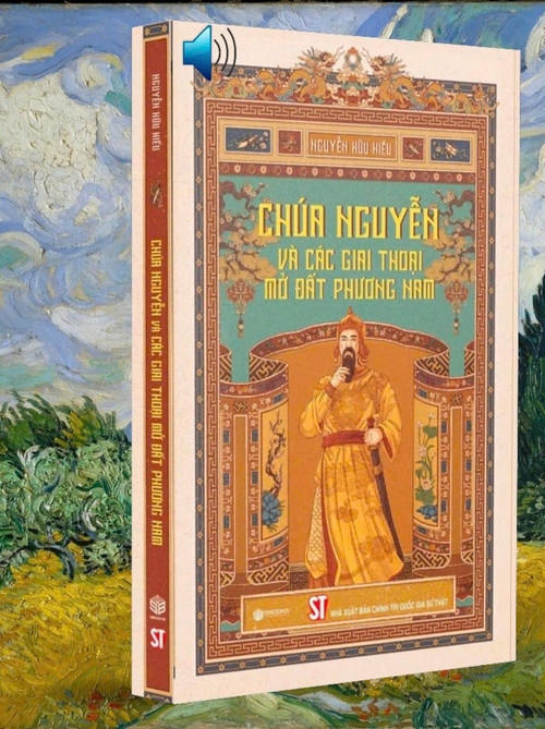 Chúa Nguyễn, mở đất phương Nam, Nguyễn Hữu Hiếu, sách lịch sử, giai thoại lịch sử, lịch sử Việt Nam, Ngọc Vạn, Nguyễn Hữu Cảnh, Mạc Cửu