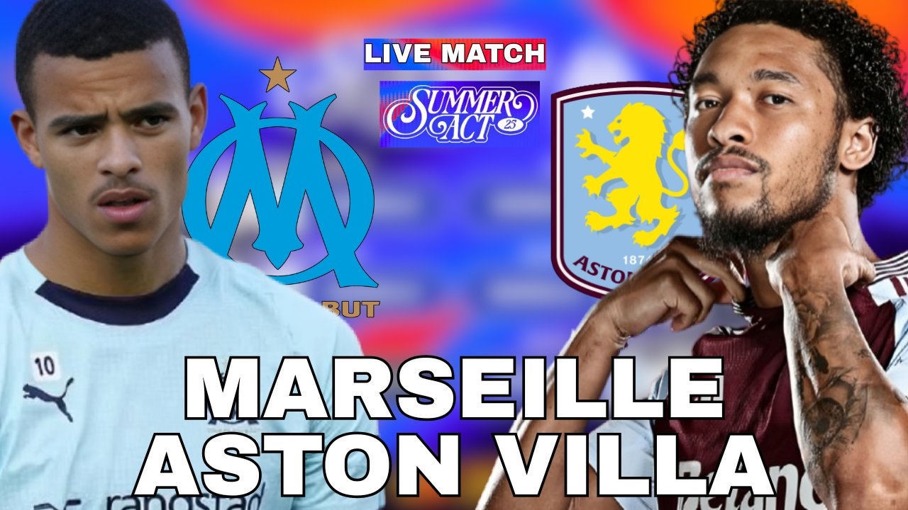 Nhận định Marseille vs Aston Villa, dự đoán tỷ số Marseille vs Aston Villa, soi kèo Marseille vs Aston Villa, lịch thi đấu Marseille vs Aston Villa