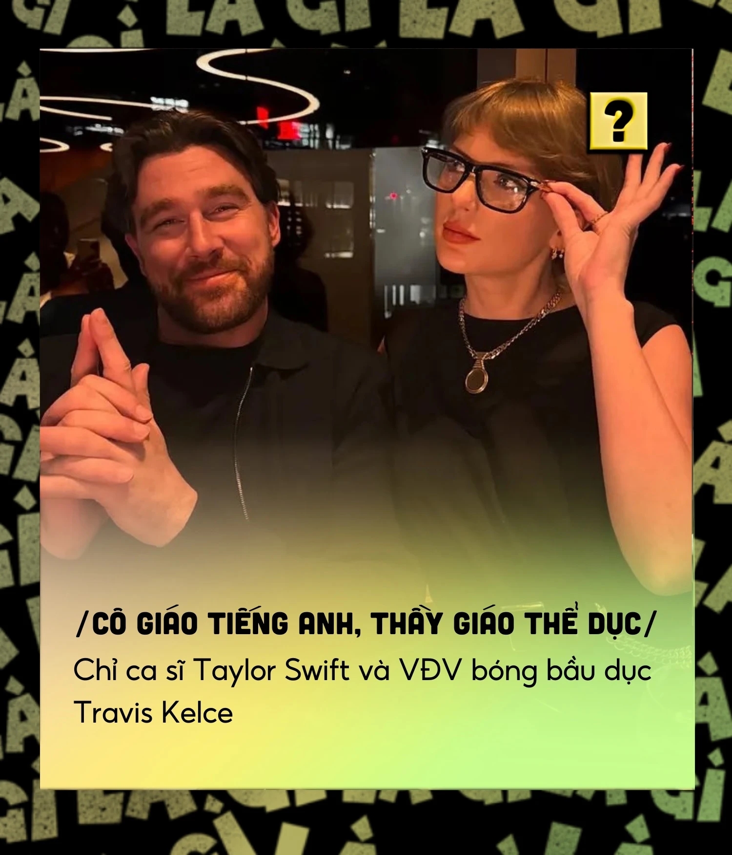 Taylor Swift, Travis Kelce, đính hôn, cô giáo tiếng Anh, thầy thể dục