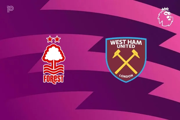 Dự đoán tỷ số Nottingham vs West Ham, nhận định Nottingham vs West Ham, Nottingham Forest, West Ham United, Premier League, bóng đá Anh