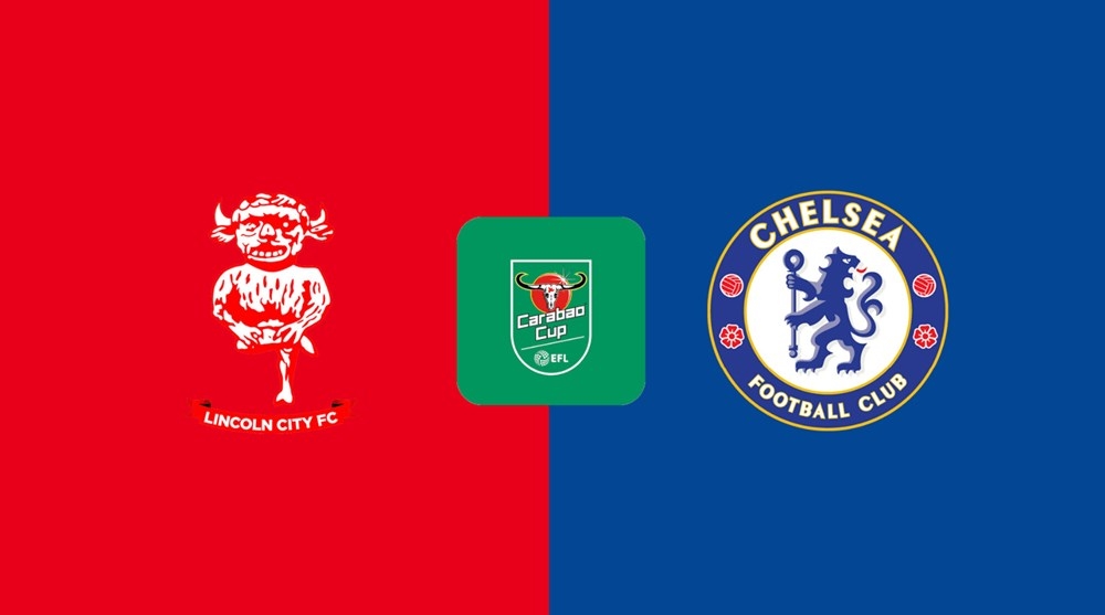 Nhận định Lincoln vs Chelsea, soi kèo Lincoln vs Chelsea, dự đoán Lincoln vs Chelsea