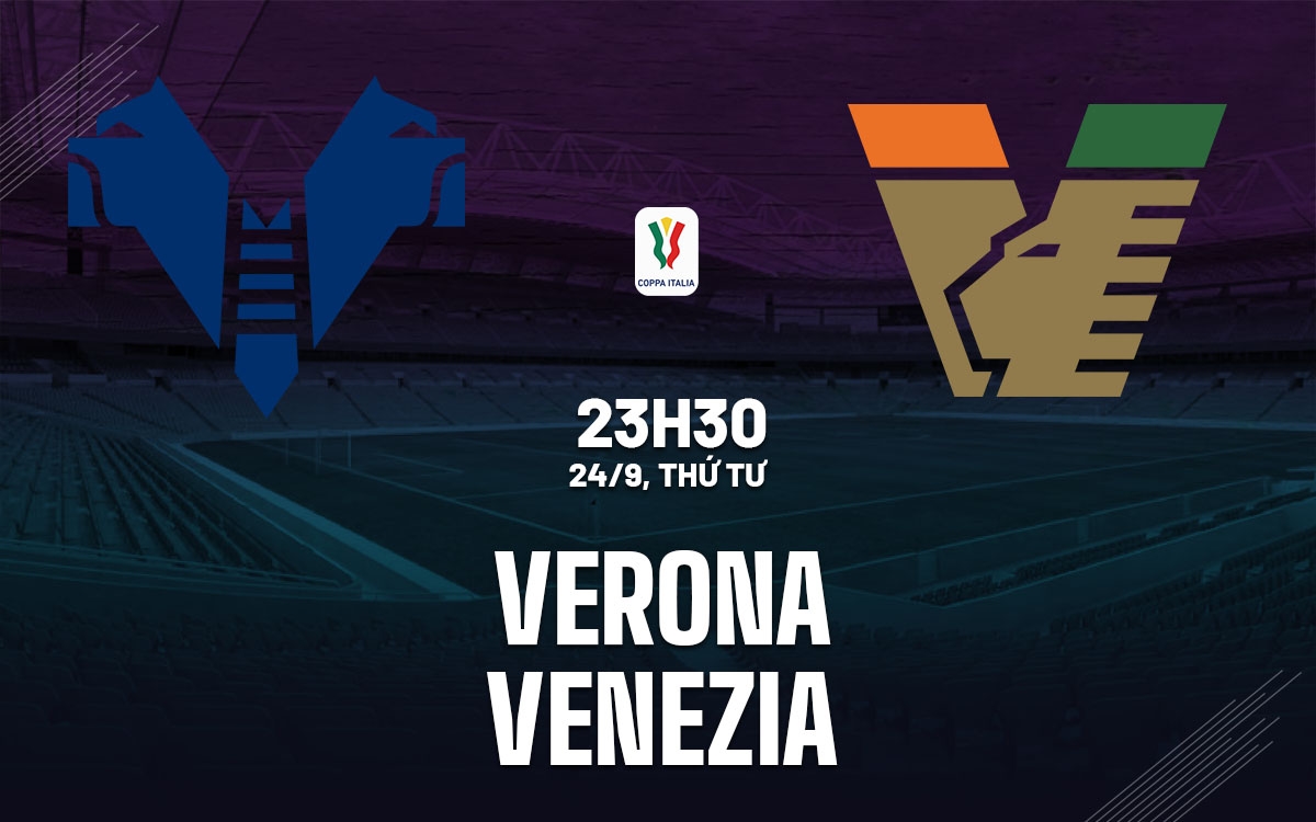 Nhận định Verona vs Venezia, Verona, Venezia, Coppa Italia, dự đoán tỷ số, nhận định bóng đá, đội hình