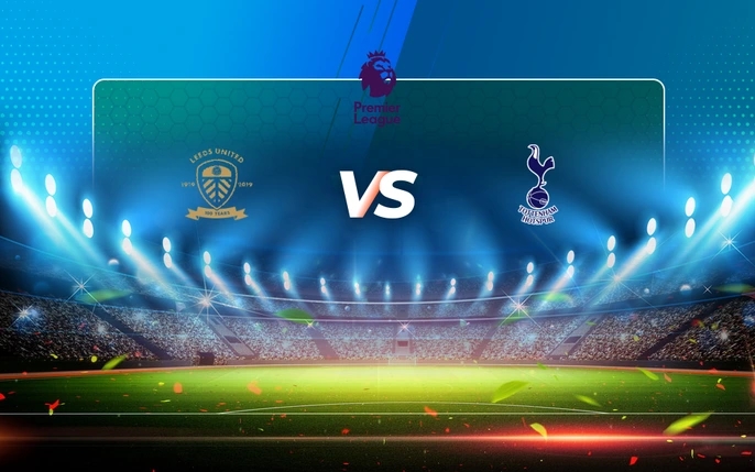 Leeds United vs Tottenham trực tiếp, link xem Leeds vs Tottenham, xem Ngoại hạng Anh 04/10, Leeds Tottenham live