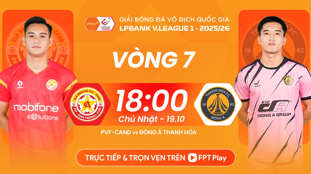 Link xem trực tiếp PVF-CAND vs Đông Á Thanh Hóa, PVF-CAND vs Thanh Hóa trực tiếp, xem trực tiếp V.League 2025, FPT Play, TV360+9