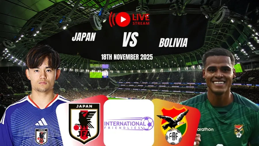 Link xem trực tiếp Nhật Bản vs Bolivia 17h15, 18/11: Samurai xanh bùng nổ