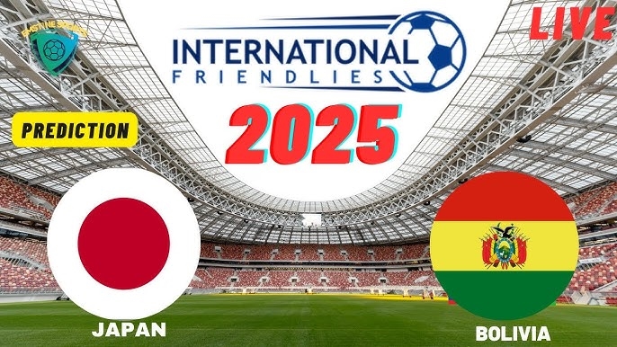 Nhật Bản vs Bolivia, xem trực tiếp Nhật Bản Bolivia, nhận định bóng đá Nhật Bản, Kirin Cup 2025, dự đoán Nhật Bản Bolivia