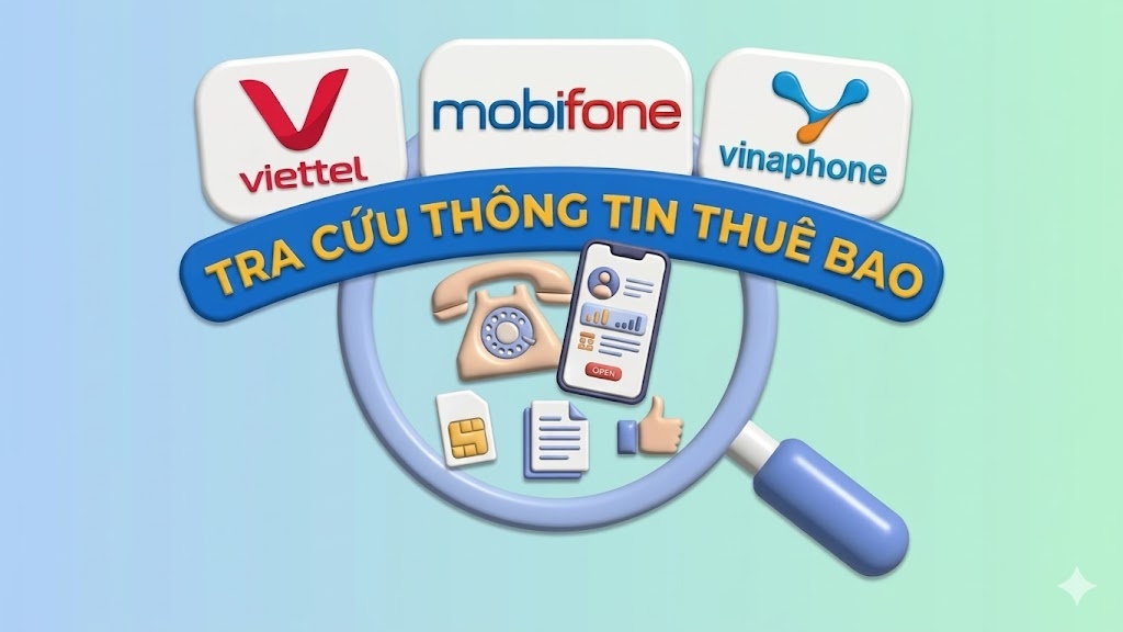 Hướng dẫn anh em cách kiểm tra thông tin thuê bao Viettel, MobiFone, VinaPhone chuẩn chỉnh