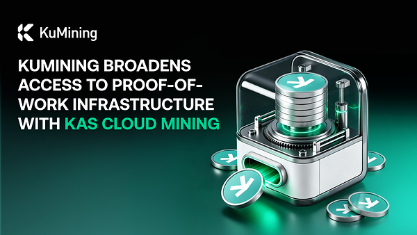 KuMining mở rộng khả năng tiếp cận hạ tầng Proof-of-Work với KAS Cloud Mining